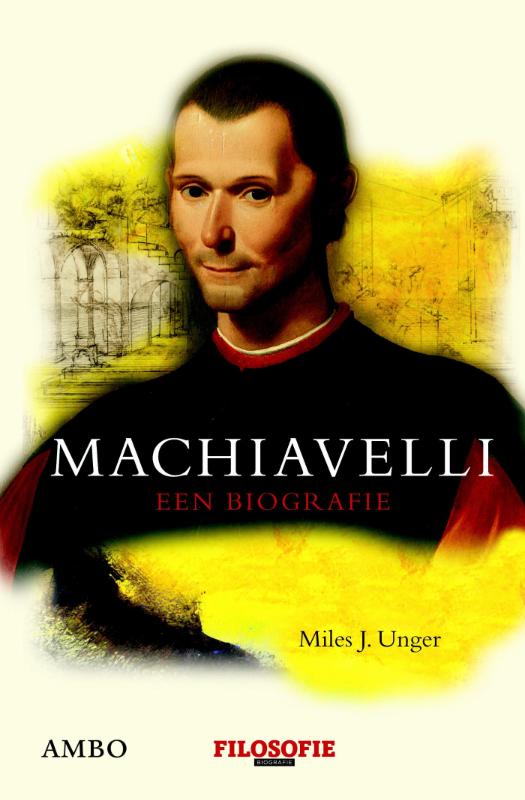 Machiavelli by Miles J. Unger